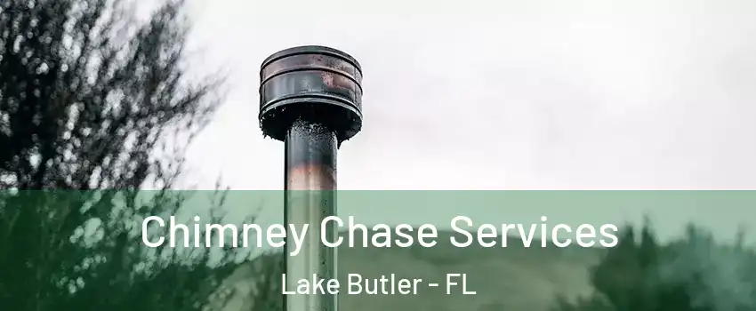 Chimney Chase Services Lake Butler - FL