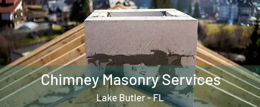  Chimney Masonry Services Lake Butler - FL
