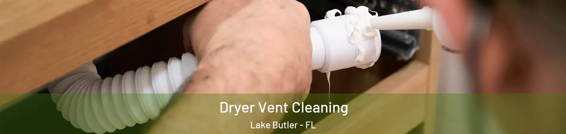  Dryer Vent Cleaning Lake Butler - FL