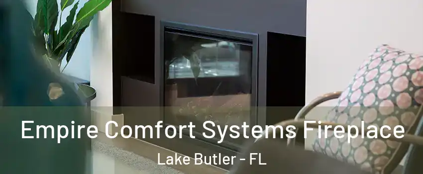  Empire Comfort Systems Fireplace Lake Butler - FL