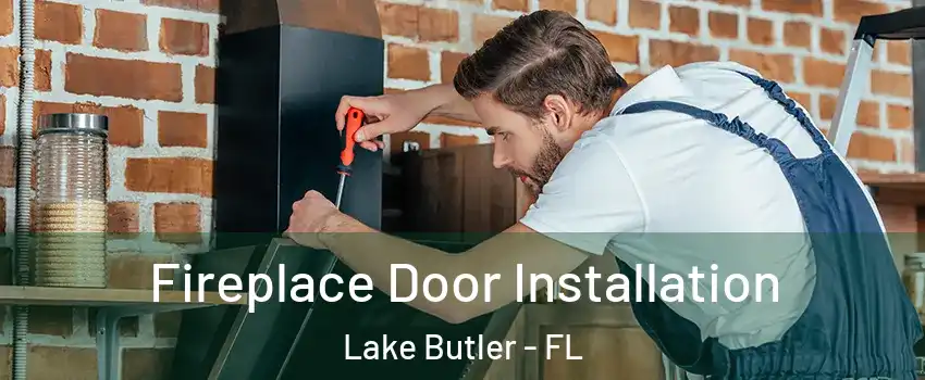  Fireplace Door Installation Lake Butler - FL