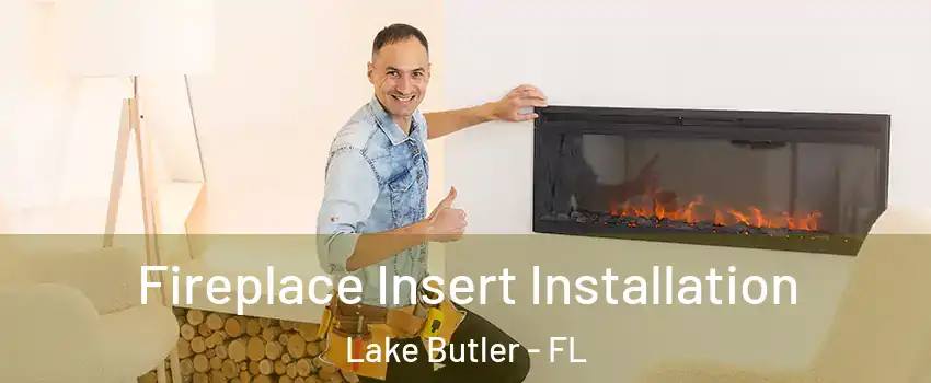  Fireplace Insert Installation Lake Butler - FL