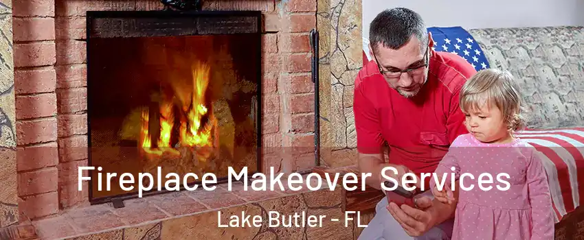  Fireplace Makeover Services Lake Butler - FL