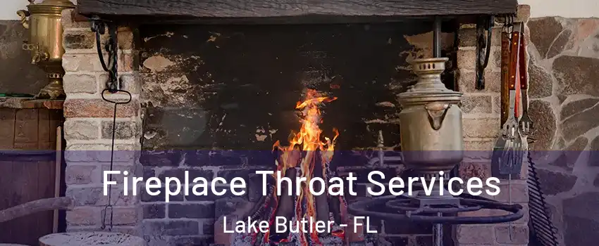  Fireplace Throat Services Lake Butler - FL