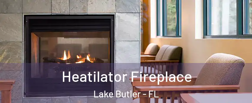 Heatilator Fireplace Lake Butler - FL