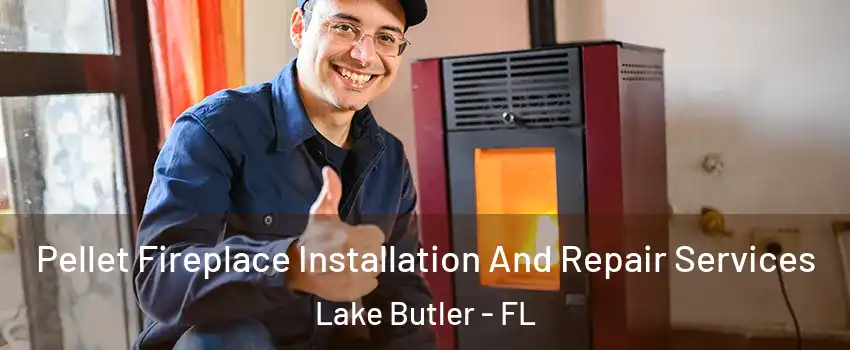  Pellet Fireplace Installation And Repair Services Lake Butler - FL