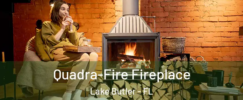  Quadra-Fire Fireplace Lake Butler - FL