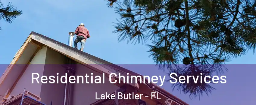  Residential Chimney Services Lake Butler - FL
