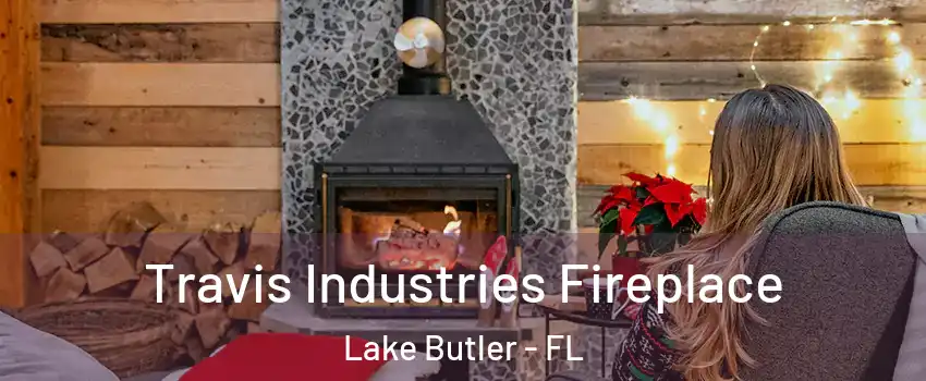  Travis Industries Fireplace Lake Butler - FL