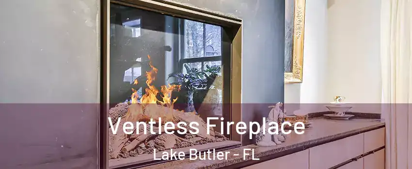  Ventless Fireplace Lake Butler - FL