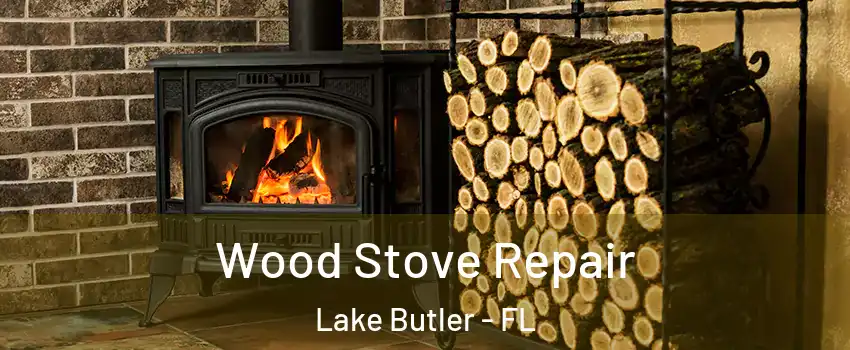  Wood Stove Repair Lake Butler - FL